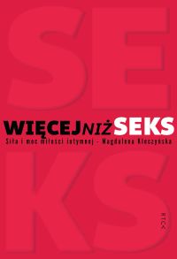 Więcej niż seks. Siła i moc miłości intymnej