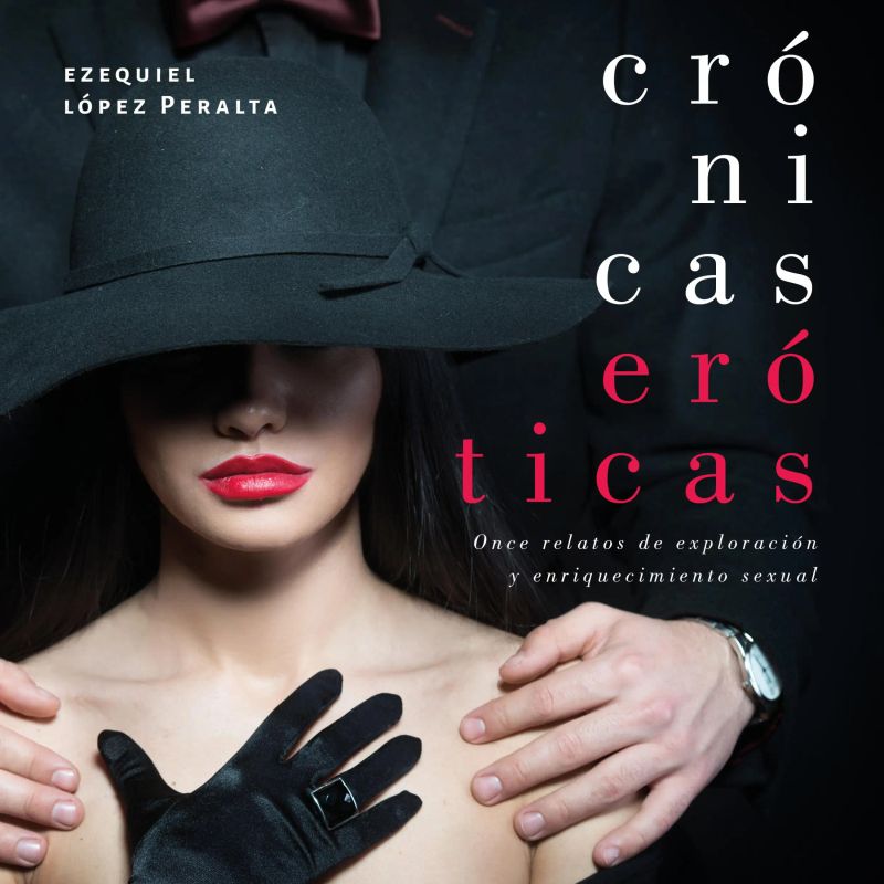 Crónicas eróticas: Once relatos de exploración y enriquecimiento sexual