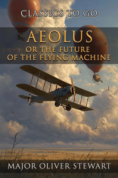 Aeolus, Or The Future Of The Flying Machine