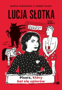 Lucja Słotka. Pisarz, który bał się upiorów
