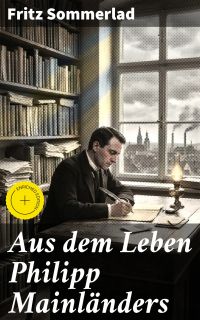 Aus dem Leben Philipp Mainländers