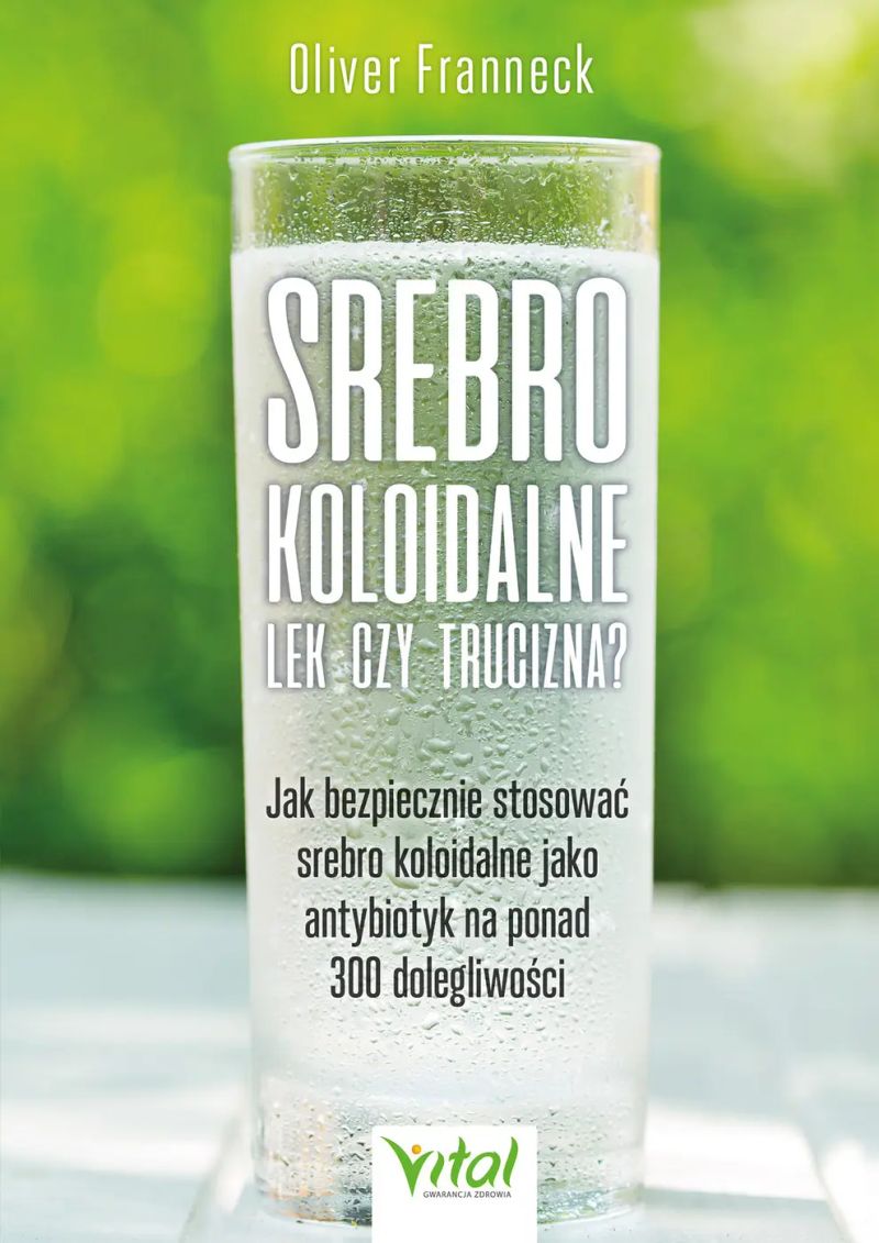 Srebro koloidalne lek czy trucizna? Jak bezpiecznie stosować srebro koloidalne jako antybiotyk na ponad 300 dolegliwości
