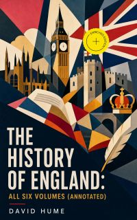 The History of England: All Six Volumes (Annotated)