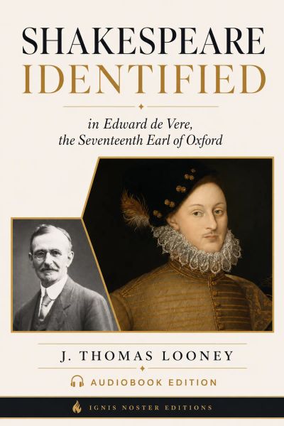 Shakespeare Identified in Edward de Vere, the Seventeenth Earl of Oxford