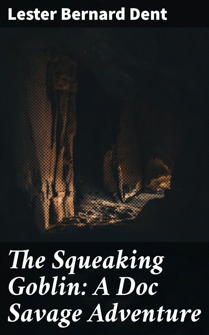 The Squeaking Goblin: A Doc Savage Adventure