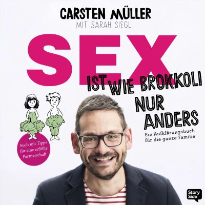 Sex ist wie Brokkoli, nur anders - Ein Aufklärungsbuch für die ganze Familie