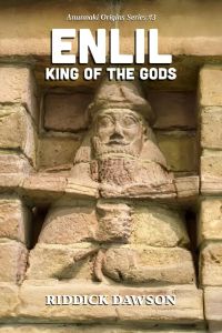 Enlil, King of the Gods (Anunnaki Origins, #3)