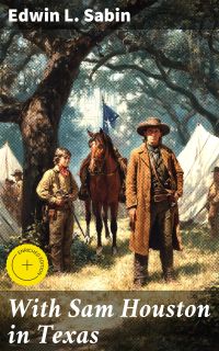 With Sam Houston in Texas