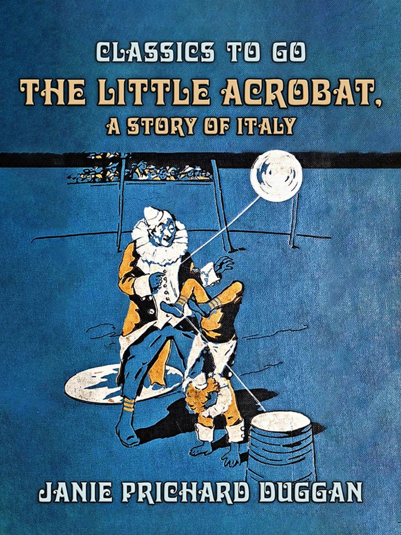 The Little Acrobat, A Story of Italy