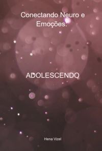 Conectando Neuro E Emoções: Adolescendo