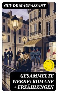 Gesammelte Werke: Romane + Erzählungen