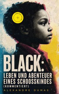 Black: Leben und Abenteuer eines Schoosskindes (Kommentiert)