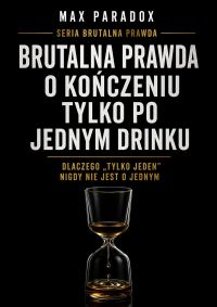 Brutalna prawda o kończeniu tylko po jednym drinku - Dlaczego „tylko jeden” nigdy nie jest o jednym