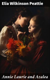 Annie Laurie and Azalea