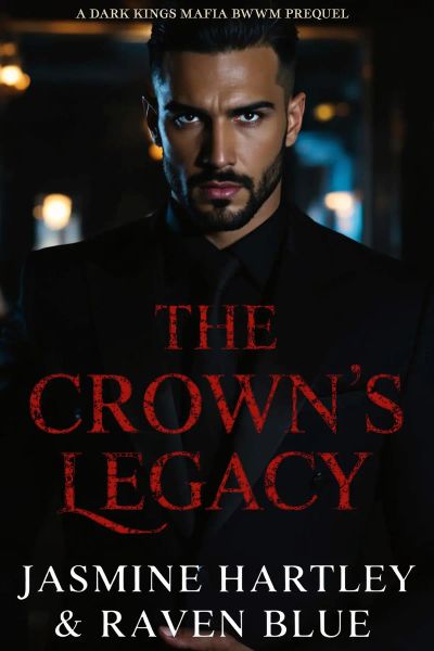The Crown’s Legacy: A Dark Kings Mafia BWWM Prequel