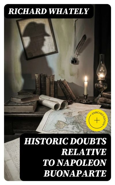 Historic Doubts Relative To Napoleon Buonaparte