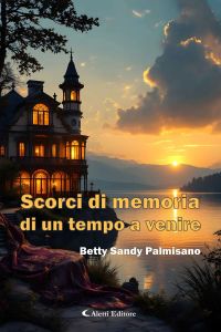 Scorci di memoria di un tempo a venire