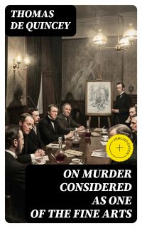 On Murder Considered as one of the Fine Arts