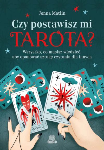 Czy postawisz mi tarota? Wszystko, co musisz wiedzieć, aby opanować sztukę czytania dla innych