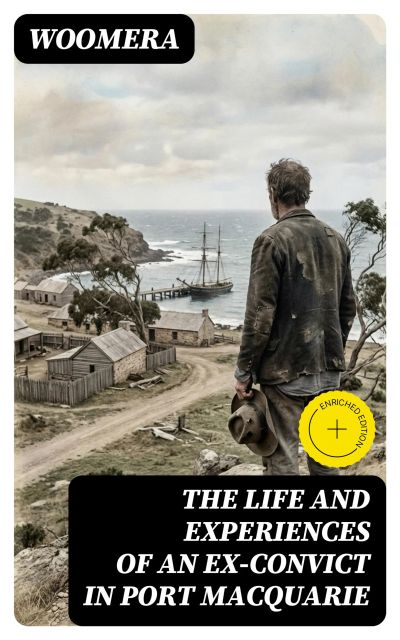 The Life and Experiences of an Ex-Convict in Port Macquarie