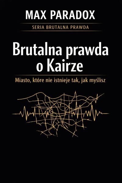 Brutalna prawda o Kairze - miasto, które nie istnieje tak, jak myślisz