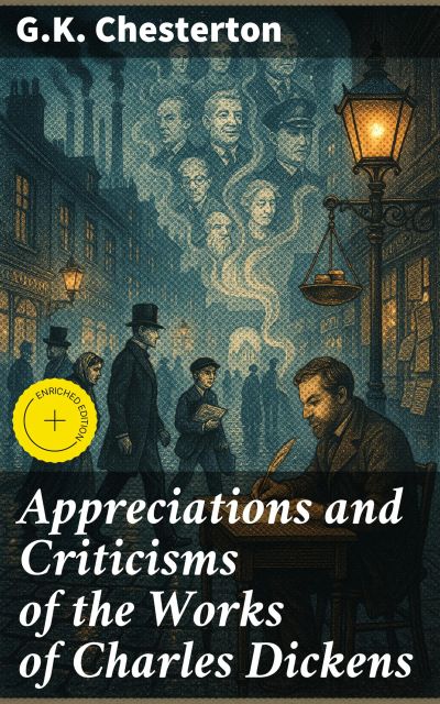 Appreciations and Criticisms of the Works of Charles Dickens