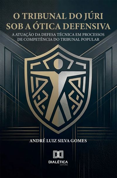 O Tribunal do Júri sob a Ótica Defensiva