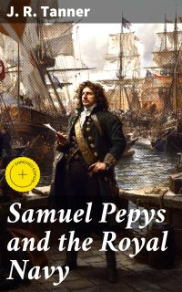 Samuel Pepys and the Royal Navy