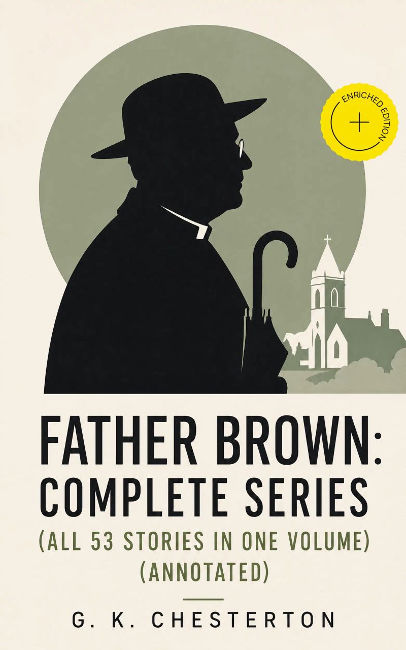 Father Brown: Complete Series (All 53 Stories in One Volume) (Annotated)