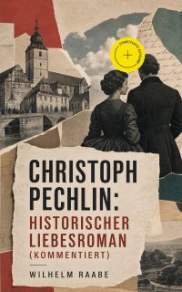 Christoph Pechlin: Historischer Liebesroman (Kommentiert)