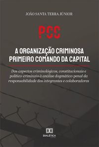 PCC a organização criminosa primeiro comando da capital