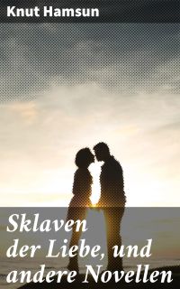 Sklaven der Liebe, und andere Novellen