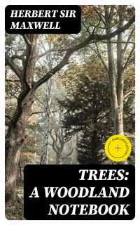 Trees: A Woodland Notebook