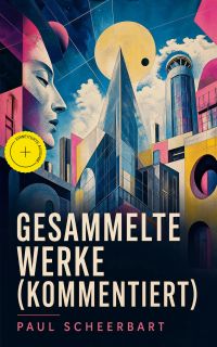 Gesammelte Werke (Kommentiert)