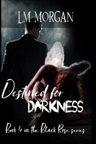 Destined for Darkness - Book 4 in the Black Rose series