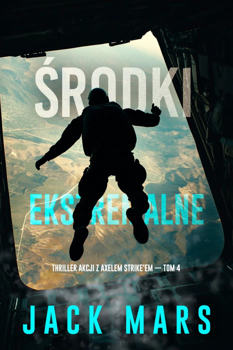 Środki ekstremalne (Thriller akcji z Axelem Strike'em — Tom 4)