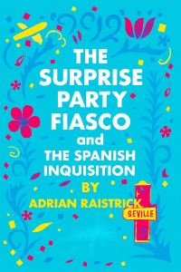 The Surprise Party Fiasco and The Spanish Inquisition