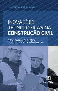 Inovações Tecnológicas na Construção Civil