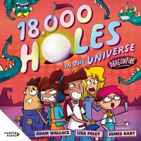 Dragonfire (18,000 Holes in the Universe, #1): The new wild and wacky illustrated series from the creators of the bestselling FARTBOY!