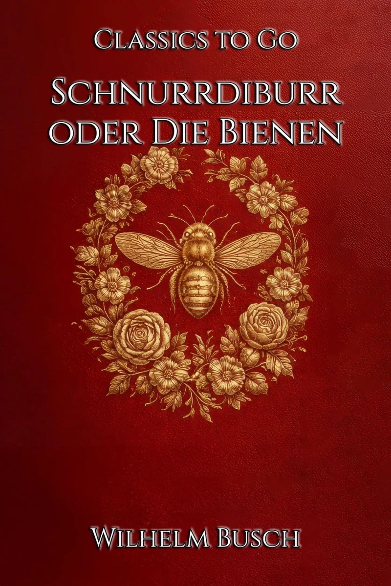 Wilhelm Busch: Schnurrdiburr oder Die Bienen