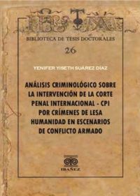 Análisis criminológico sobre la intervención de la corte penal internacional – CPI por crímenes de lesa humanidad en escenarios de conflicto armado