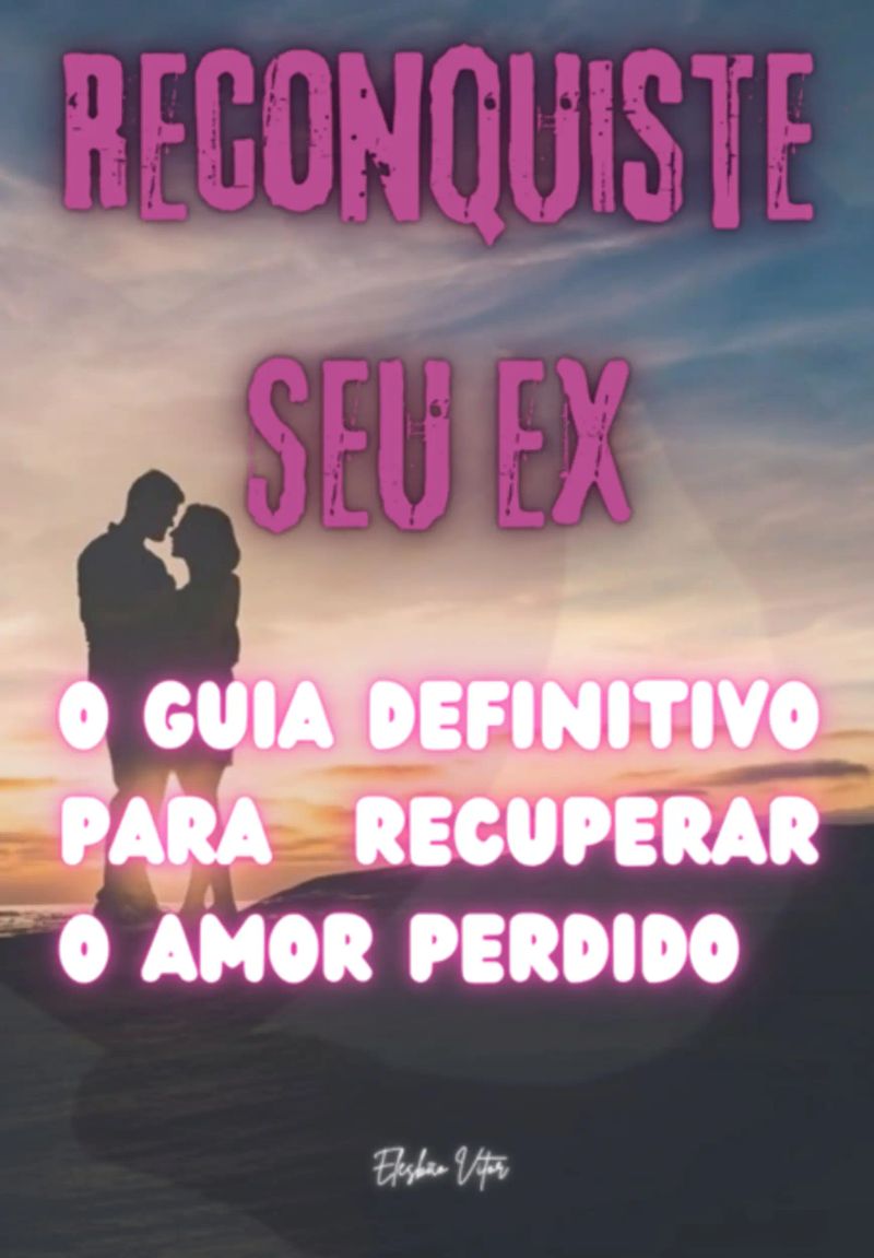 Reconquiste Seu Ex: