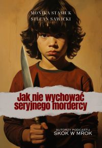 Jak nie wychować seryjnego mordercy