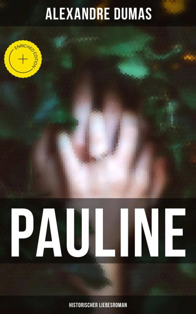 Pauline: Historischer Liebesroman