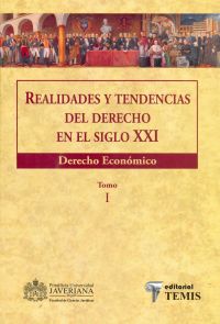 Realidades y tendencias en el siglo XXI (tomo I). Derecho económico