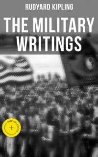 The Military Writings of Rudyard Kipling