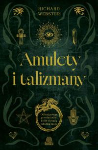 Amulety i talizmany Odkryj potęgę przedmiotów, które chronią i dodają mocy