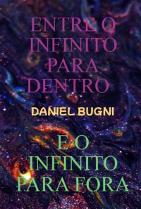Entre O Infinito Para Dentro E O Infinito Para Fora