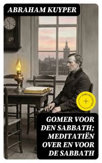 Gomer voor den sabbath; meditatiën over en voor de sabbath