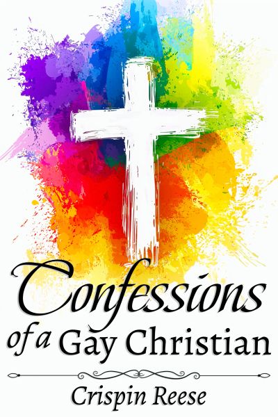 Confessions of a Gay Christian